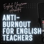 Anti-Burnout For English Teachers