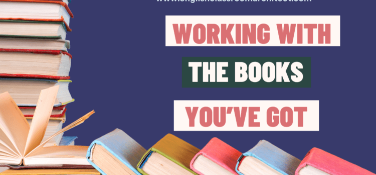 Crafting a Cohesive Curriculum: Working with the English 10 Books You’ve Got