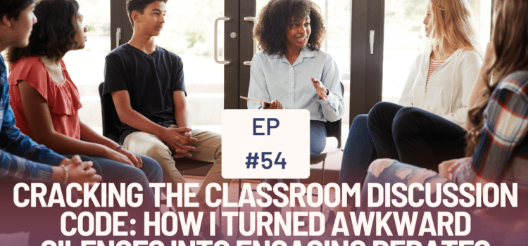 54. Cracking the Discussion Code – How I Turned Awkward Silences into Engaging Debates