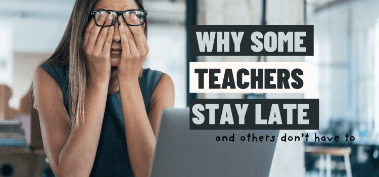 Why Some Teachers Stay After School for Workload Management (And Others Don’t Have To)