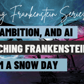 Ice, Ambition, and AI: Teaching a Powerful Frankenstein Intro