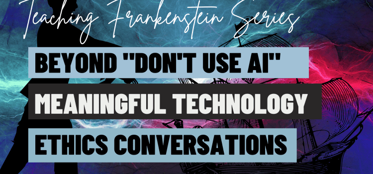 Beyond ‘Don’t Use AI’: Creating Meaningful Discussions About Technology Ethics