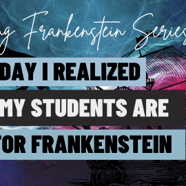 The Day I Realized My Students Are All Victor Frankenstein