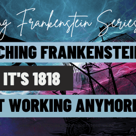 Why Teaching Frankenstein Like It’s 1818 Isn’t Working Anymore