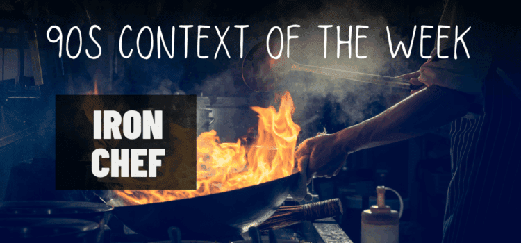 90s Context of the Week: Iron Chef and the Art of Expert Adaptation