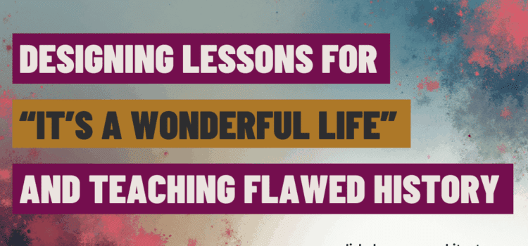 What It’s a Wonderful Life Taught Me About Teaching Flawed Classics