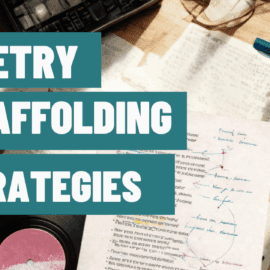 Poetry Scaffolding Strategies: How to Make Challenging Poems Accessible Without Losing What Makes Them Challenging
